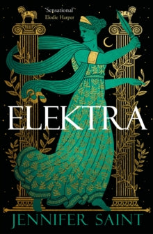 Elektra: The mesmerising retelling from the women at the heart of the Trojan War - Jennifer Saint (Paperback) 19-01-2023 