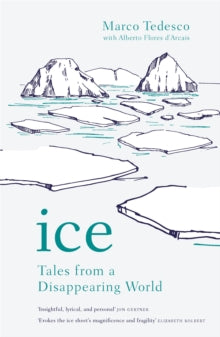Ice: Tales from a Disappearing World - Marco Tedesco; Alberto Flores D'Arcais (Paperback) 20-01-2022 