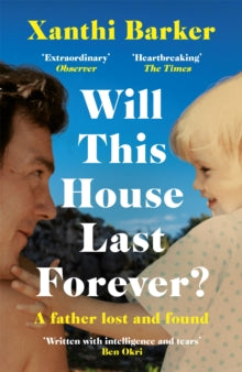Will This House Last Forever?: 'Heartbreaking, beautifully written' The Times - Xanthi Barker (Paperback) 07-04-2022 