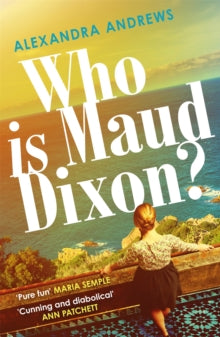 Who is Maud Dixon?: a wickedly twisty thriller with a character you'll never forget - Alexandra Andrews (Paperback) 23-06-2022 