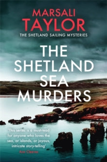 The Shetland Sailing Mysteries  The Shetland Sea Murders: A gripping and chilling murder mystery - Marsali Taylor (Paperback) 29-07-2021 