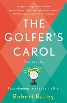 The Golfer's Carol: Four rounds. Four life-changing lessons... - Robert Bailey (Paperback) 13-10-2021 