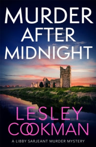 A Libby Sarjeant Murder Mystery Series  Murder After Midnight: A compelling and completely addictive mystery - Lesley Cookman (Paperback) 19-08-2021 