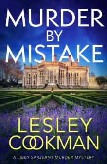 A Libby Sarjeant Murder Mystery Series  Murder by Mistake: A totally addictive cosy mystery - Lesley Cookman (Paperback) 08-12-2022 