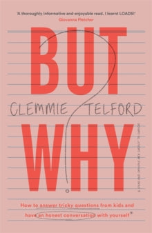 But Why?: How to answer tricky questions from kids and have an honest conversation with yourself - Clemmie Telford (Hardback) 22-07-2021 