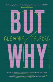 But Why?: How to answer tricky questions from kids and have an honest conversation with yourself - Clemmie Telford (Paperback) 26-05-2022 