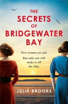 The Secrets of Bridgewater Bay: A darkly gripping dual-time novel of family secrets to be hidden at all costs... - Julie Brooks (Paperback) 23-06-2022 