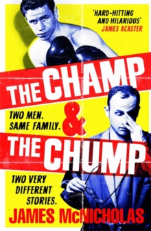 The Champ & The Chump: A heart-warming, hilarious true story about fighting and family - James McNicholas (Hardback) 05-08-2021 