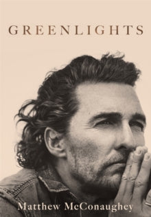 Greenlights: Raucous stories and outlaw wisdom from the Academy Award-winning actor - Matthew McConaughey (Paperback) 20-10-2020 