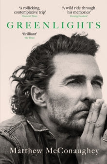 Greenlights: Raucous stories and outlaw wisdom from the Academy Award-winning actor - Matthew McConaughey (Paperback) 06-07-2023 