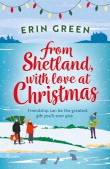 From Shetland, With Love  From Shetland, With Love at Christmas: The ultimate heartwarming, seasonal treat of friendship, love and creative crafting! - Erin Green (Paperback) 11-11-2021 