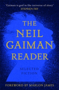 The Neil Gaiman Reader: Selected Fiction - Neil Gaiman; Marlon James (Hardback) 20-10-2020 
