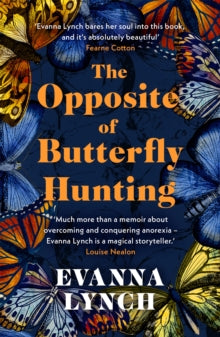 The Opposite of Butterfly Hunting: The Tragedy and The Glory of Growing Up: A Memoir - Evanna Lynch (Paperback) 26-05-2022 