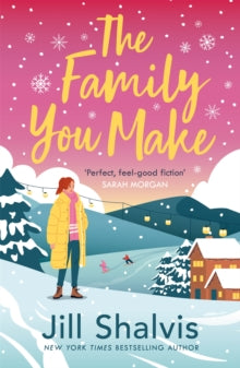 The Family You Make: Fall in love with Sunrise Cove in this heart-warming story of love and belonging - Jill Shalvis (Paperback) 11-01-2022 