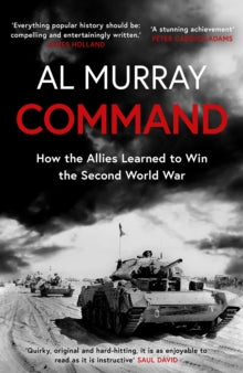 Command: How the Allies Learned to Win the Second World War - Al Murray (Paperback) 25-05-2023 