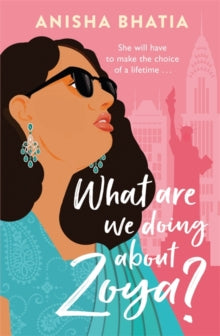 What Are We Doing About Zoya?: 'Entertaining and delightful' - Anisha Bhatia (Paperback) 13-07-2021 