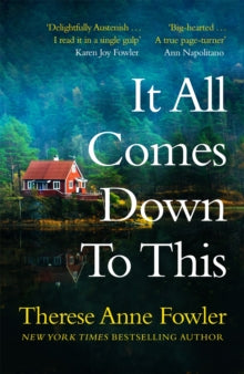 It All Comes Down To This: The new novel from New York Times bestselling author Therese Anne Fowler - Therese Anne Fowler (Hardback) 07-06-2022 