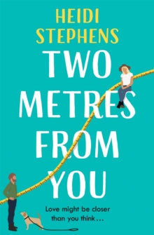 Two Metres From You: Escape with this hilarious, feel-good and utterly irresistible romantic comedy! - Heidi Stephens (Paperback) 17-06-2021 