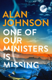 One Of Our Ministers Is Missing: The ingenious new mystery from the author of The Late Train to Gipsy Hill - Alan Johnson (Paperback) 25-05-2023 