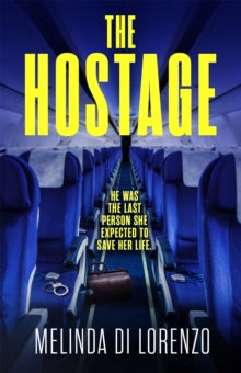 The Hostage: Her survival depends on the last man she should trust . . . - Melinda Di Lorenzo (Paperback) 15-03-2022 