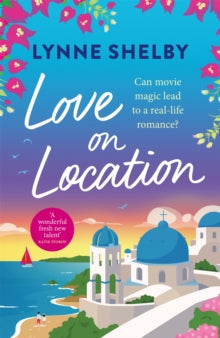 Love on Location: An irresistibly romantic comedy full of sunshine, movie magic and summer love - Lynne Shelby (Paperback) 19-08-2021 