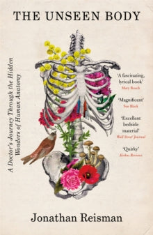The Unseen Body: A Doctor's Journey Through the Hidden Wonders of Human Anatomy - Jonathan Reisman, MD (Paperback) 26-05-2022 