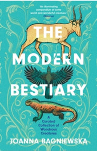 The Modern Bestiary: A Curated Collection of Wondrous Creatures - Joanna Bagniewska; Jennifer N. R. Smith (Paperback) 01-02-2024 