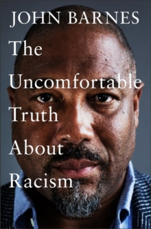 The Uncomfortable Truth About Racism - John Barnes (Hardback) 14-10-2021 