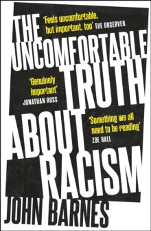 The Uncomfortable Truth About Racism - John Barnes (Paperback) 12-05-2022 