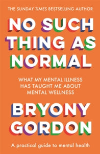No Such Thing as Normal: From the author of Glorious Rock Bottom - Bryony Gordon (Paperback) 30-12-2021 