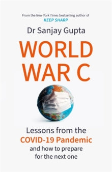 World War C: Lessons from the COVID-19 Pandemic and How to Prepare for the Next One - Dr Sanjay Gupta (Hardback) 05-10-2021 