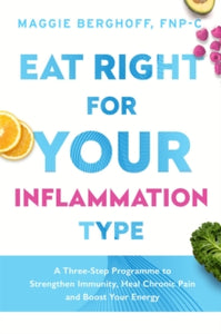 Eat Right For Your Inflammation Type - Dr Maggie Berghoff (Paperback) 28-12-2021 
