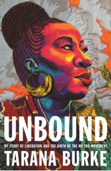 Unbound: My Story of Liberation and the Birth of the Me Too Movement - Tarana Burke (Paperback) 14-04-2022 