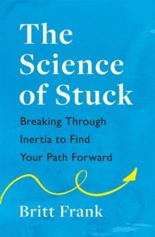 The Science of Stuck - Britt Frank (Paperback) 15-03-2022 