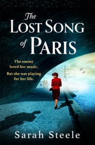 The Lost Song of Paris: Heartwrenching WW2 historical fiction with an utterly gripping story inspired by true events - Sarah Steele (Paperback) 16-03-2023 