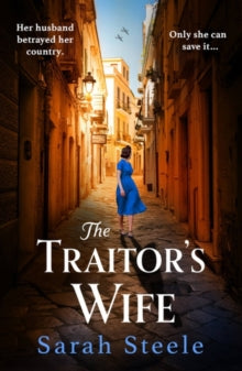 The Traitor's Wife: Heartbreaking WW2 historical fiction with an incredible story inspired by a woman's resistance - Sarah Steele (Paperback) 14-03-2024 