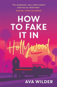 How to Fake it in Hollywood: A sensational fake-dating romance - Ava Wilder (Paperback) 14-06-2022 