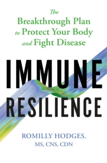 Immune Resilience: The Breakthrough Plan to Protect Your Body and Fight Disease - Romilly Hodges (Paperback) 07-04-2022 