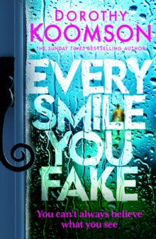 Every Smile You Fake: the gripping new novel from the bestselling Queen of the Big Reveal - Dorothy Koomson (Hardback) 15-02-2024 