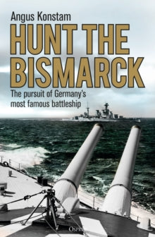 Hunt the Bismarck: The pursuit of Germany's most famous battleship - Angus Konstam (Paperback) 08-07-2021 