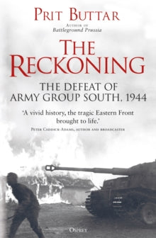 The Reckoning: The Defeat of Army Group South, 1944 - Prit Buttar (Paperback) 14-10-2021 