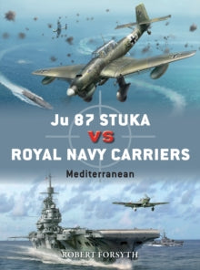 Duel  Ju 87 Stuka vs Royal Navy Carriers: Mediterranean - Robert Forsyth; Jim Laurier (Illustrator) (Paperback) 22-07-2021 