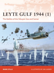 Campaign  Leyte Gulf 1944 (1): The Battles of the Sibuyan Sea and Samar - Mark Stille; Jim Laurier (Illustrator) (Paperback) 25-11-2021 