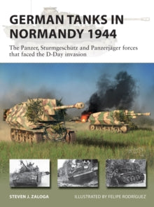 New Vanguard  German Tanks in Normandy 1944: The Panzer, Sturmgeschutz and Panzerjager forces that faced the D-Day invasion - Steven J. Zaloga; Felipe Rodriguez (Paperback) 19-08-2021 