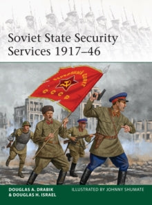 Elite  Soviet State Security Services 1917-46 - Douglas A. Drabik; Dr Douglas H. Israel; Johnny Shumate (Paperback) 17-02-2022 