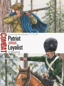 Combat  Patriot vs Loyalist: American Revolution 1775-83 - Si Sheppard; Mr Adam Hook (Paperback) 17-02-2022 