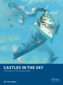 Osprey Wargames  Castles in the Sky: A Wargame of Flying Battleships - Eric Farrington; Michael Doscher (Paperback) 23-06-2022 