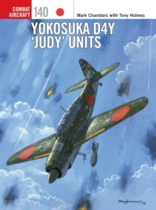 Combat Aircraft  Yokosuka D4Y 'Judy' Units - Mr Mark Chambers; Jim Laurier (Paperback) 16-09-2021 