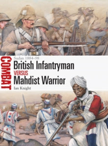 Combat  British Infantryman vs Mahdist Warrior: Sudan 1884-98 - Ian Knight; Mr Raffaele Ruggeri (Paperback) 19-08-2021 