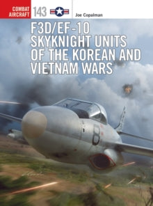 Combat Aircraft  F3D/EF-10 Skyknight Units of the Korean and Vietnam Wars - Joe Copalman; Jim Laurier (Paperback) 20-01-2022 